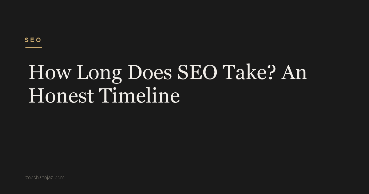 How Long Does SEO Take? An Honest Timeline