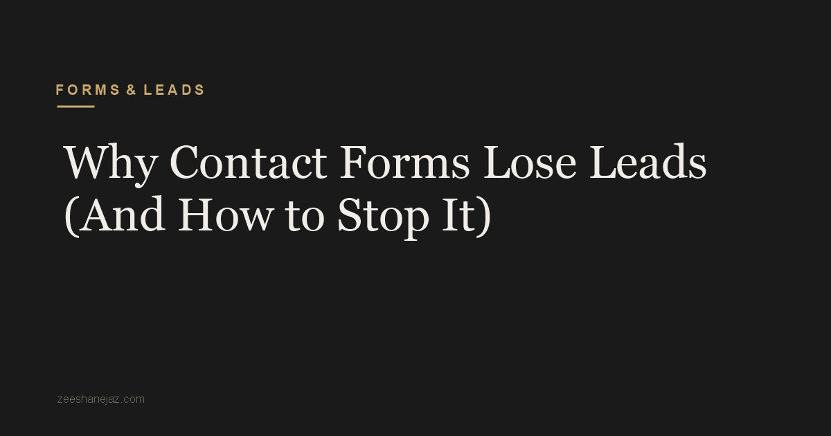 Why Contact Forms Lose Leads (And How to Stop It)
