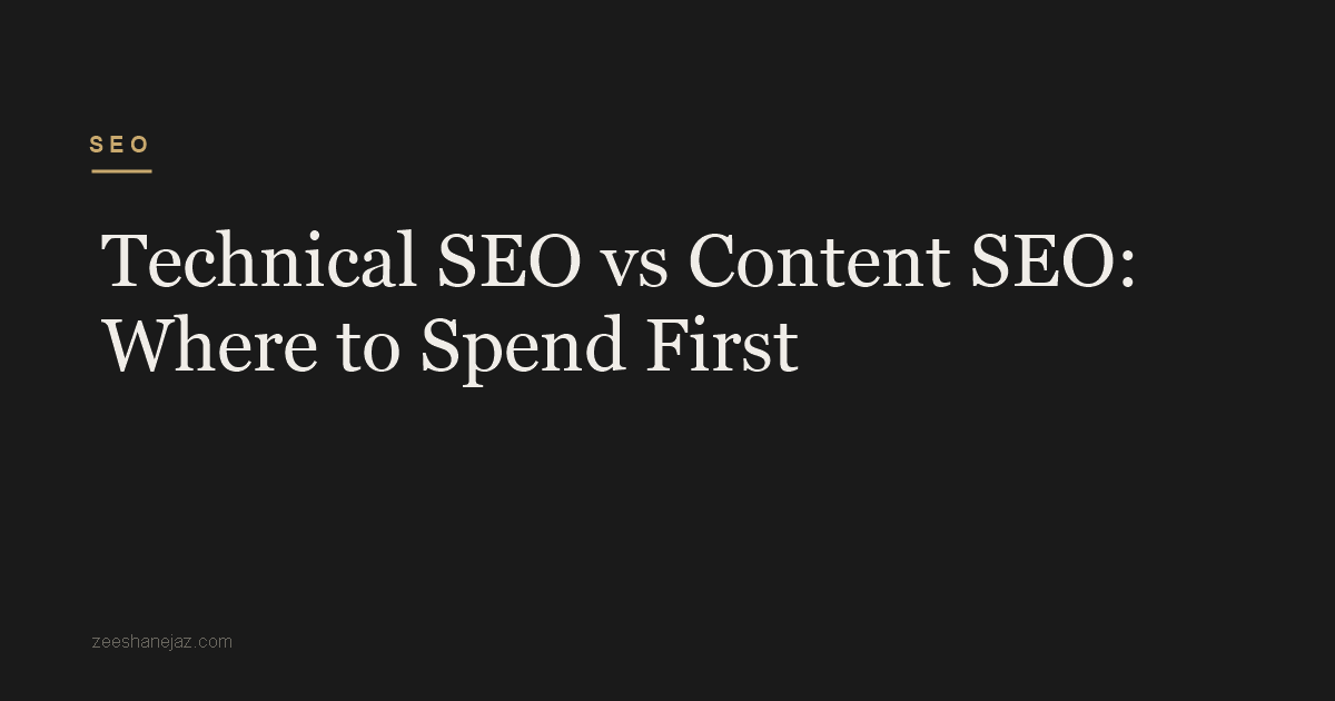 Technical SEO vs Content SEO: Where to Spend First