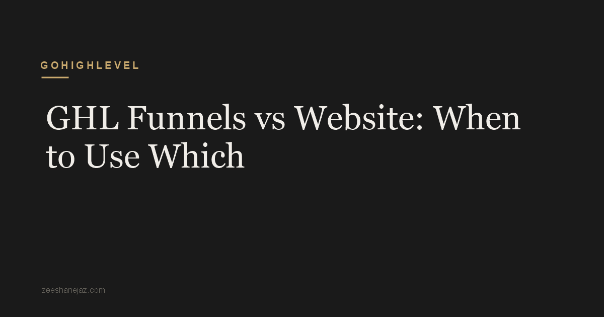 GHL Funnels vs Website: When to Use Which