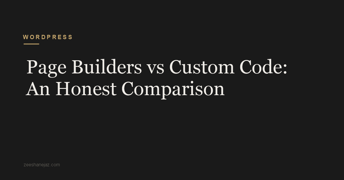 Page Builders vs Custom Code: An Honest Comparison