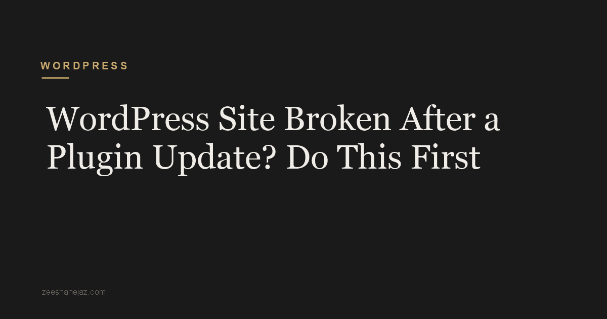 WordPress Site Broken After a Plugin Update? Do This First