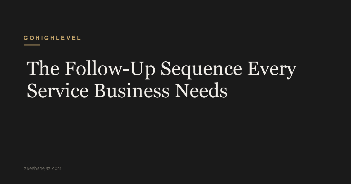The Follow-Up Sequence Every Service Business Needs
