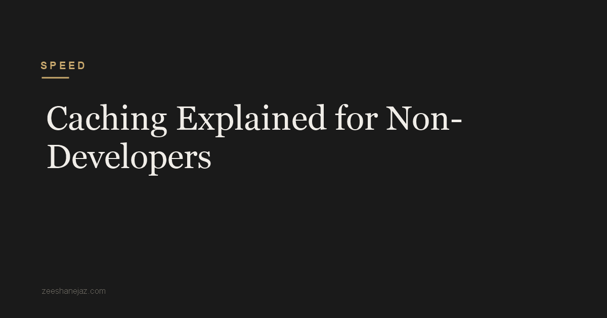 Caching Explained for Non-Developers