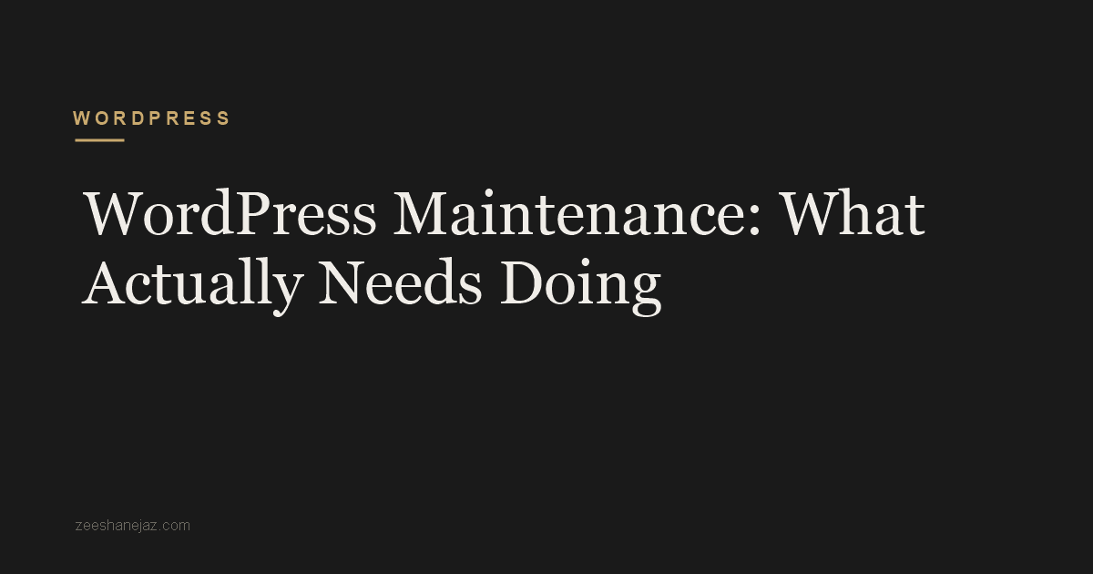 WordPress Maintenance: What Actually Needs Doing
