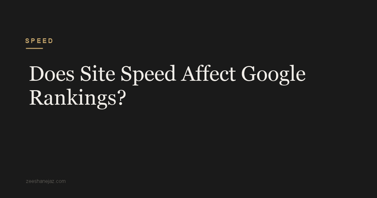 Does Site Speed Affect Google Rankings?