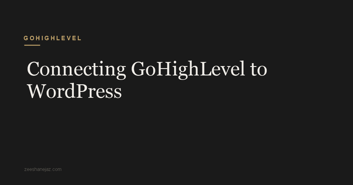 Connecting GoHighLevel to WordPress
