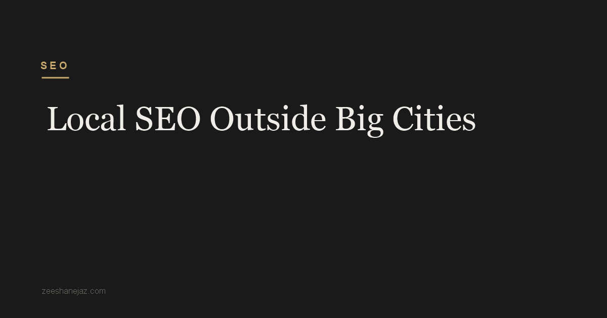 Local SEO for Service Businesses Outside Big Cities