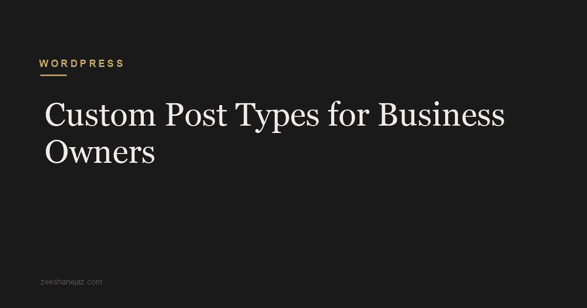 Custom Post Types for Business Owners