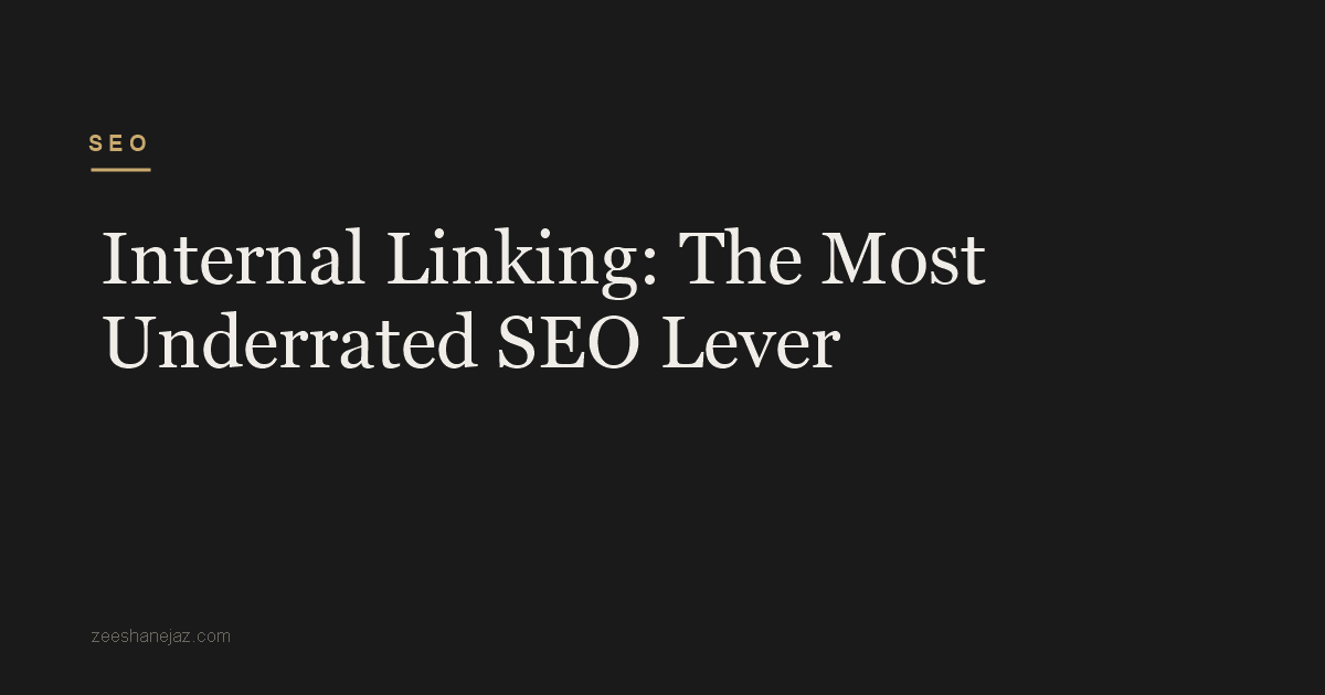 Internal Linking: The Most Underrated SEO Lever