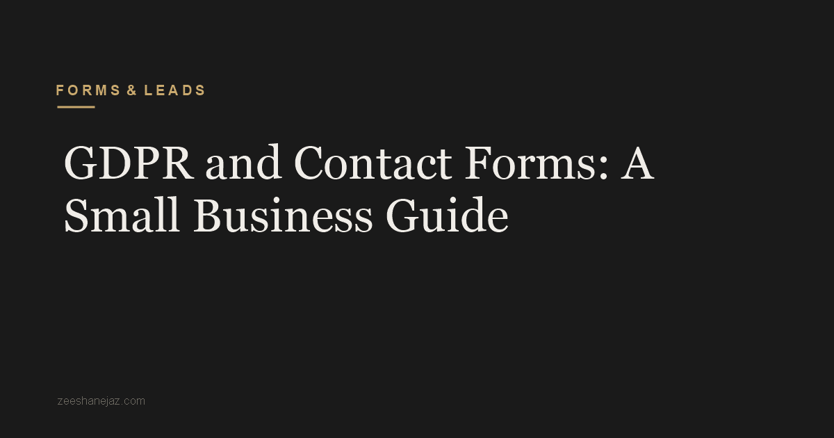 GDPR and Contact Forms: A Small Business Guide