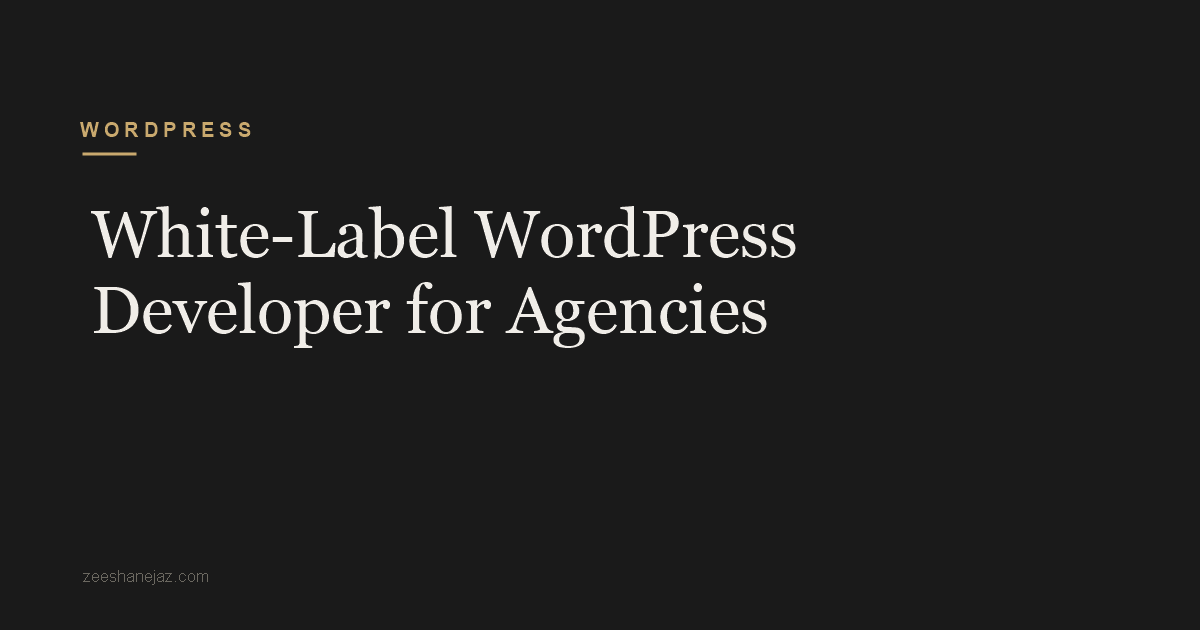 White-Label WordPress Developer for Agencies