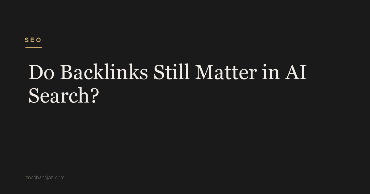 Do Backlinks Still Matter in AI Search?